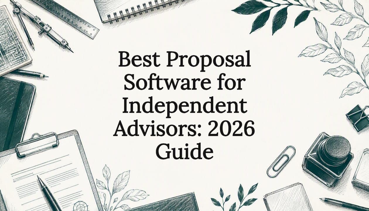 Best Proposal Software for Independent Advisors: 2026 Guide