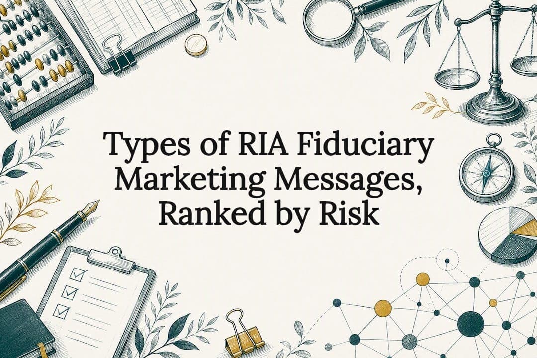 Types of RIA Fiduciary Marketing Messages, Ranked by Risk
